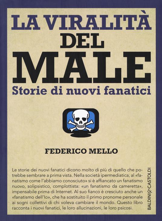 La viralità del male. Storie di nuovi fanatici - Federico Mello - copertina