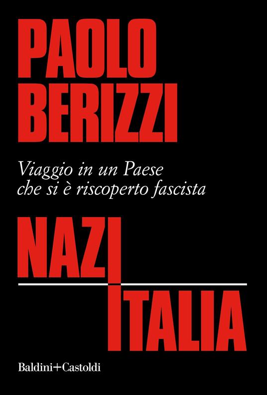 NazItalia. Viaggio in un paese che si è riscoperto fascista - Paolo Berizzi - copertina