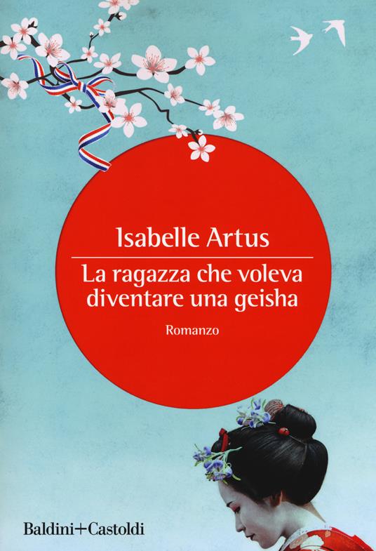 La ragazza che voleva diventare una geisha - Isabelle Artus - copertina