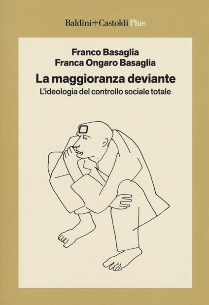 La maggioranza deviante. L'ideologia del controllo sociale totale - Franco Basaglia,Franca Ongaro Basaglia - copertina