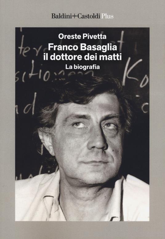 Franco Basaglia, il dottore dei matti. La biografia - Oreste Pivetta - copertina