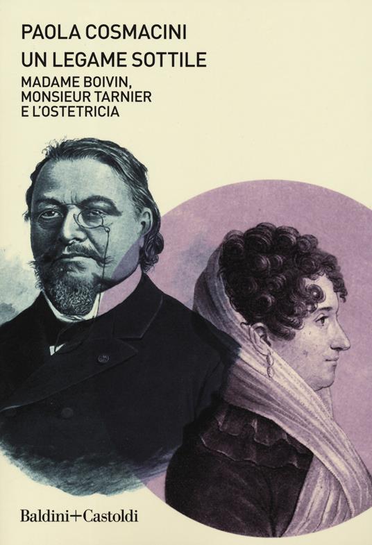 Un legame sottile. Madame Boivin, Monsieur Tarnier e l'ostetricia - Paola Cosmacini - copertina