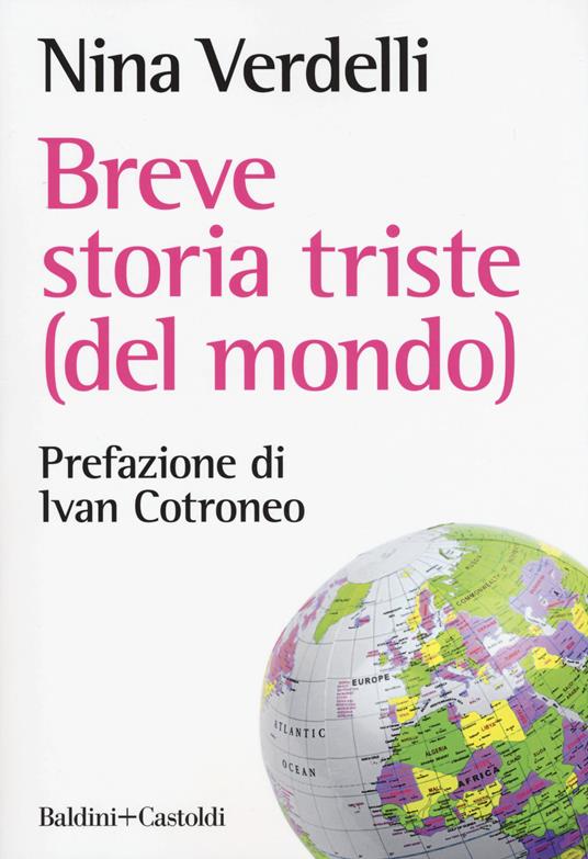 Breve storia triste (del mondo) - Nina Verdelli - copertina