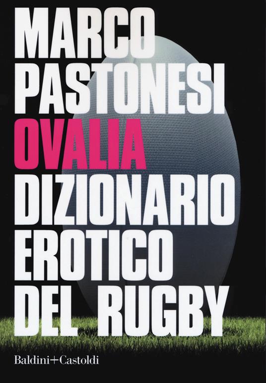 Ovalia. Dizionario erotico del rugby - Marco Pastonesi - copertina