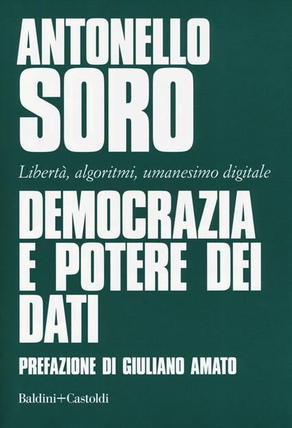 Democrazia e potere dei dati. Libertà, algoritmi, umanesimo digitale - Antonello Soro - copertina