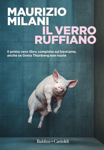 Il verro ruffiano. Il primo vero libro completo sul bestiame, anche se Greta Thunberg non vuole - Maurizio Milani - copertina