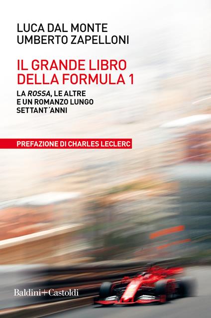 Il grande libro della Formula 1. La Rossa, le altre e un romanzo lungo settant'anni - Luca Del Monte,Umberto Zapelloni - copertina