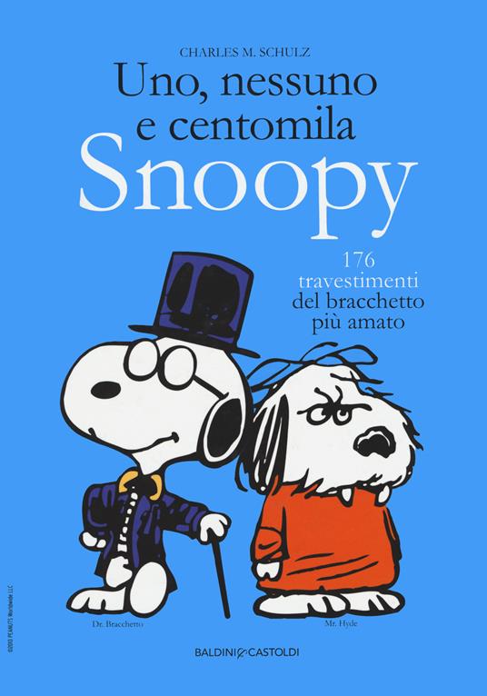 Uno, nessuno e centomila. Snoopy. 176 travestimenti del bracchetto più