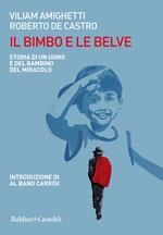 Il bimbo e le belve. Storia di un uomo e del bambino del miracolo