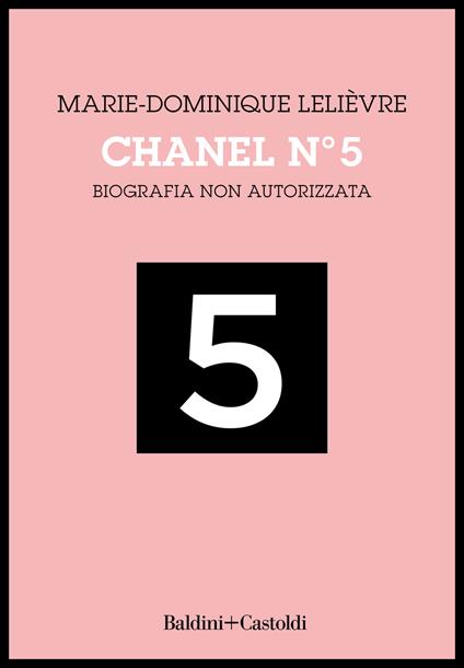 Chanel Nº 5. Biografia non autorizzata - Marie-Dominique Lelièvre - copertina