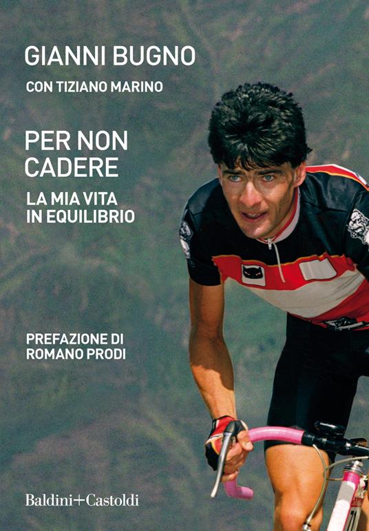 Per non cadere. La mia vita in equilibrio - Gianni Bugno,Tiziano Marino - copertina