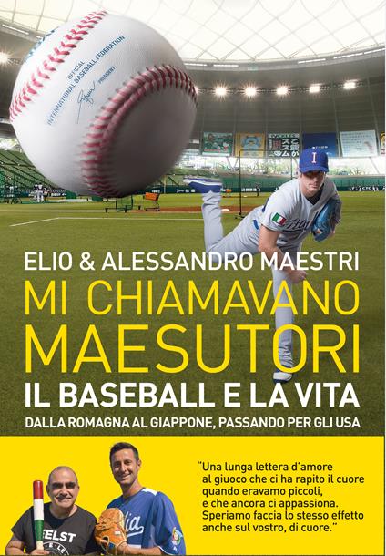 Mi chiamavano Maesutori. Il baseball e la vita. Dalla Romagna al Giappone passando per gli USA - Elio,Alessandro Maestri - copertina