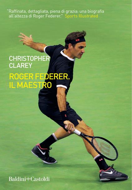 Roger Federer. Il maestro - Christopher Clarey - copertina