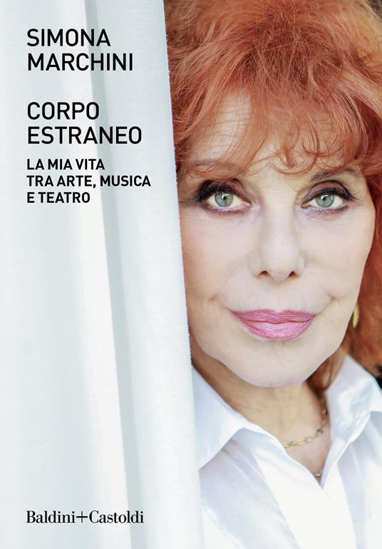 Corpo estraneo. La mia vita tra arte, musica e teatro - Simona Marchini - copertina