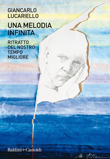 Una melodia infinita. Ritratto del nostro tempo migliore - Giancarlo Lucariello - copertina