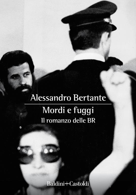 Mordi e fuggi. Il romanzo delle BR - Alessandro Bertante - copertina