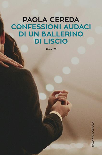 Confessioni audaci di un ballerino di liscio - Paola Cereda - ebook