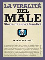 La viralità del male. Storie di nuovi fanatici