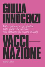 VacciNazione. Oltre ignoranza e pregiudizi, tutto quello che davvero non sappiamo sui vaccini in Italia