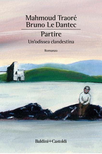 Partire. Un'odissea clandestina - Bruno Le Dantec,Mahmoud Traoré,Federico Brivio - ebook