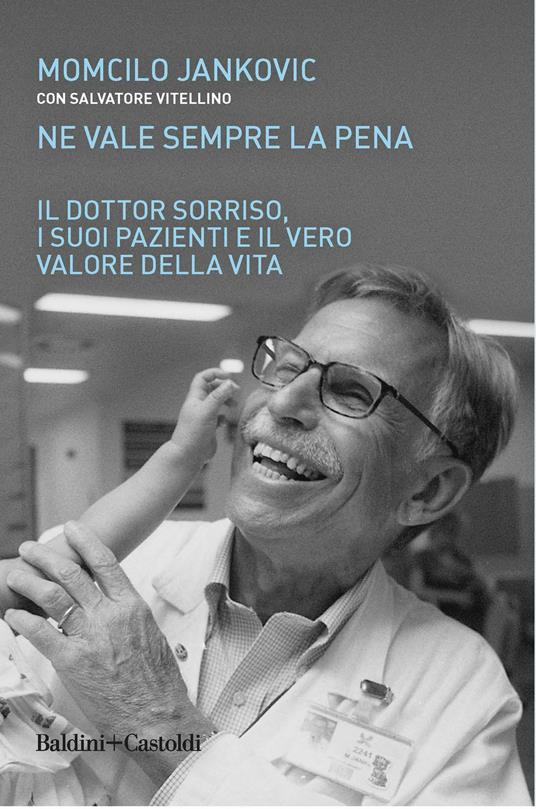 Ne vale sempre la pena. Il Dottor Sorriso, i suoi pazienti e il vero valore della vita - Momcilo Jankovich,Salvatore Vitellino - ebook