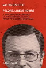 Pecorelli deve morire. Il processo che ha segnato la prima Repubblica e una nuova pista sui misteri d'Italia