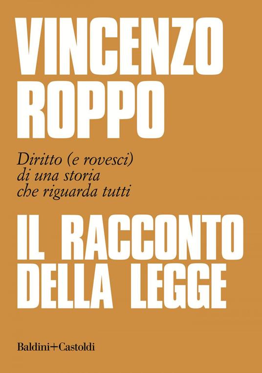 Il racconto della legge. Diritto (e rovesci) di una storia che riguarda tutti - Vincenzo Roppo - ebook