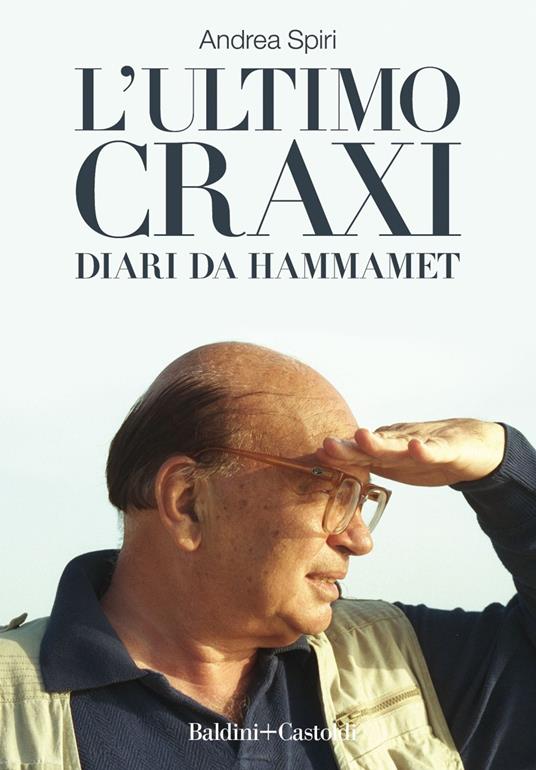 L' ultimo Craxi. Diari da Hammamet - Andrea Spiri - ebook