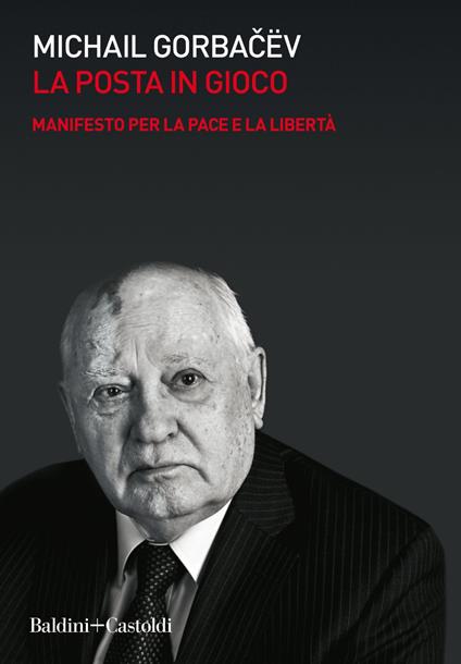 La posta in gioco. Manifesto per la pace e la libertà - Mihail S. Gorbacëv - ebook