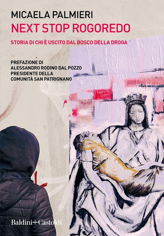 Next Stop Rogoredo. Storia di chi è uscito dal bosco della droga - Micaela Palmieri - ebook