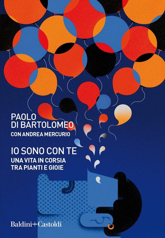 Io sono con te. Una vita in corsia tra pianti e gioie - Paolo Di Bartolomeo,Andrea Mercurio - ebook