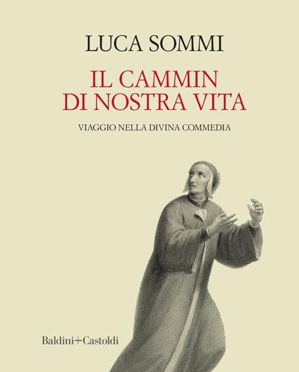 Il cammin di nostra vita. Viaggio nella Divina Commedia - Luca Sommi - ebook