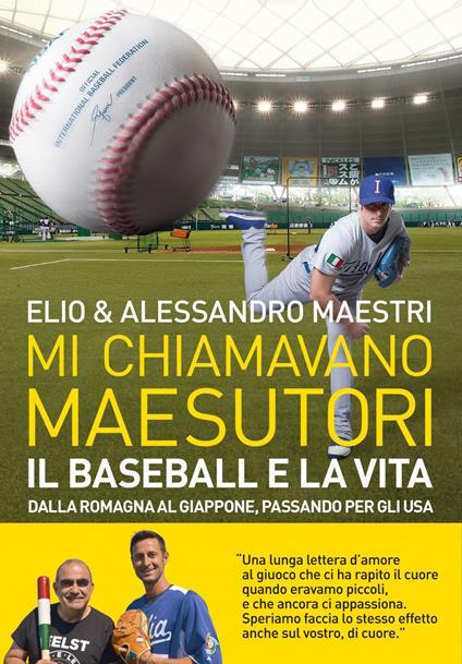 Mi chiamavano Maesutori. Il baseball e la vita. Dalla Romagna al Giappone passando per gli USA - Elio,Alessandro Maestri - ebook