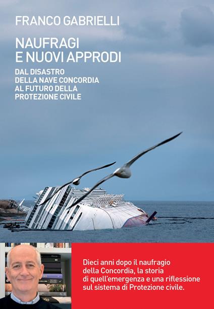 Naufragi e nuovi approdi. Dal disastro della nave Concordia al futuro della Protezione civile - Franco Gabrielli - ebook