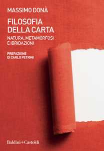 Libro Filosofia della carta. Natura, metamorfosi e ibridazioni Massimo Donà
