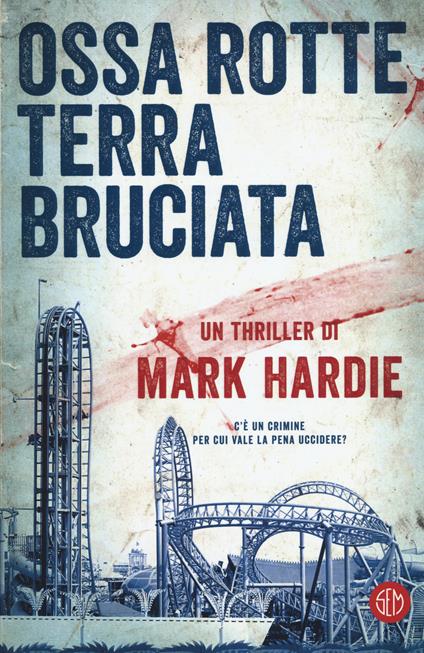 Ossa rotte, terra bruciata - Mark Hardie - copertina