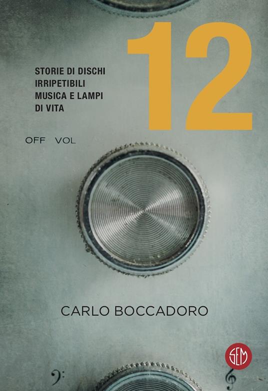 12. Storie di dischi irripetibili, musica e lampi di vita - Carlo Boccadoro - ebook