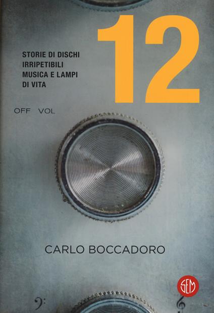 12. Storie di dischi irripetibili, musica e lampi di vita - Carlo Boccadoro - copertina
