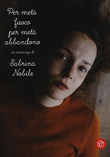 Per metà fuoco per metà abbandono - Sabrina Nobile - copertina