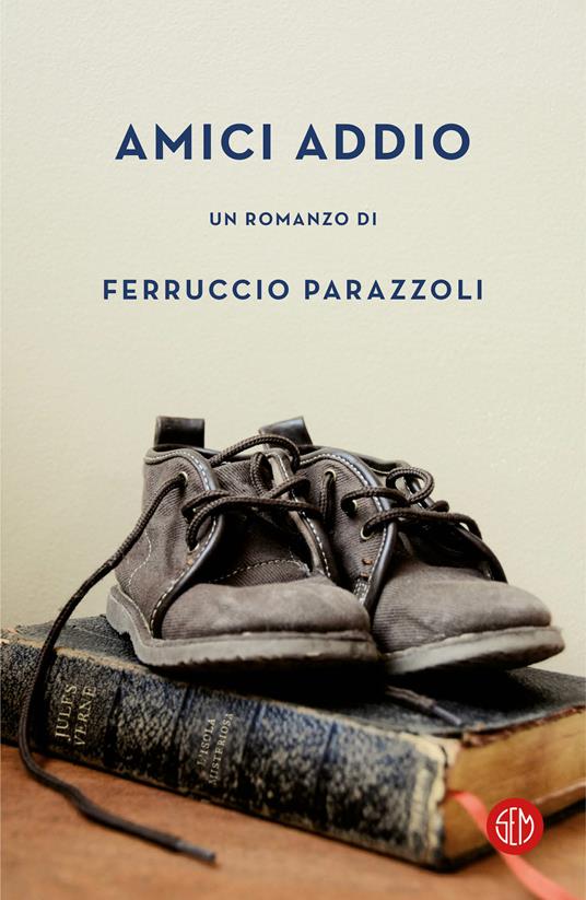 Amici addio - Ferruccio Parazzoli - ebook