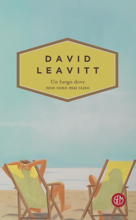 Un luogo dove non sono mai stato - David Leavitt,Anna Maria Cossiga - ebook