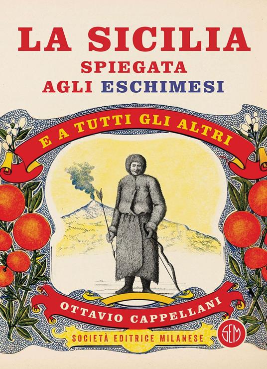 La Sicilia spiegata agli eschimesi. E a tutti gli altri - Ottavio Cappellani - copertina