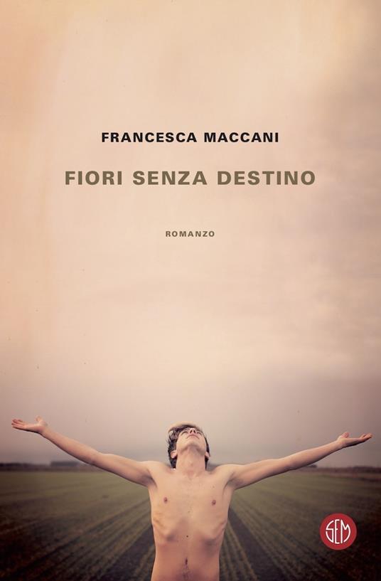 Fiori senza destino - Francesca Maccani - ebook