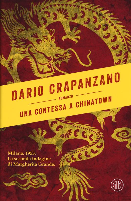Una contessa a Chinatown. Milano, 1953. La seconda indagine di Margherita Grande - Dario Crapanzano - copertina