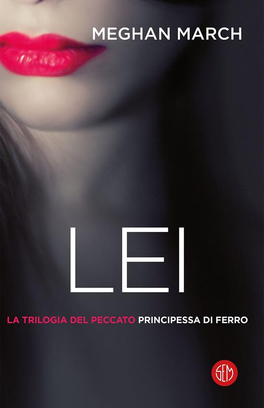 Lei. Principessa di ferro. La trilogia del peccato. Vol. 2 - Meghan March,Anita Taroni,Stefano Travagli - ebook