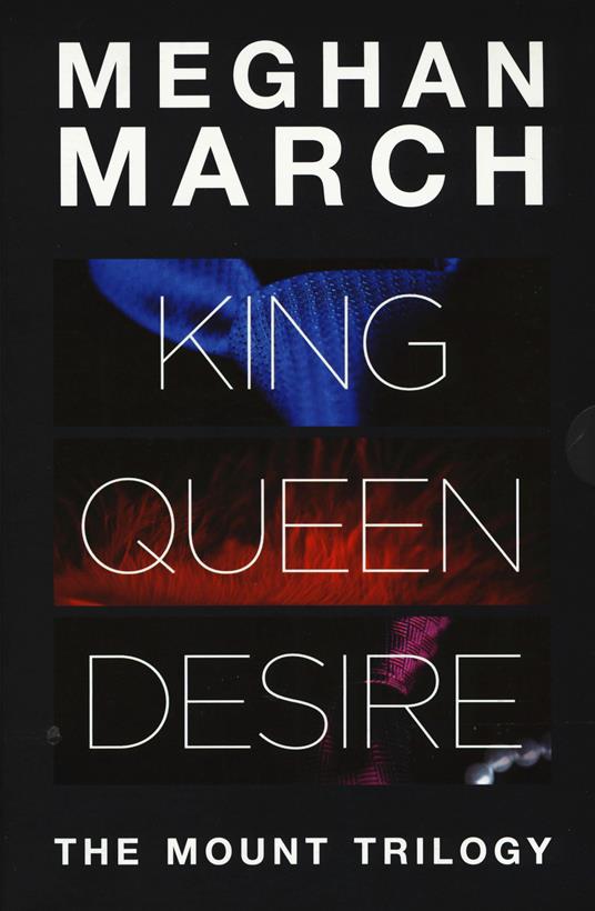 The Mount trilogy: King. Un re senza regole-Queen. La regina indomabile-Desire. L'impero del desiderio - Meghan March - copertina