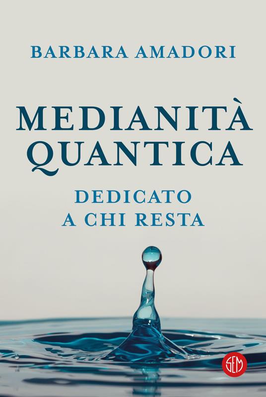 Medianità quantica. La nostra storia scritta nell'Infinito - Barbara Amadori - ebook