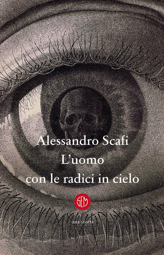 L'uomo con le radici in cielo - Alessandro Scafi - copertina