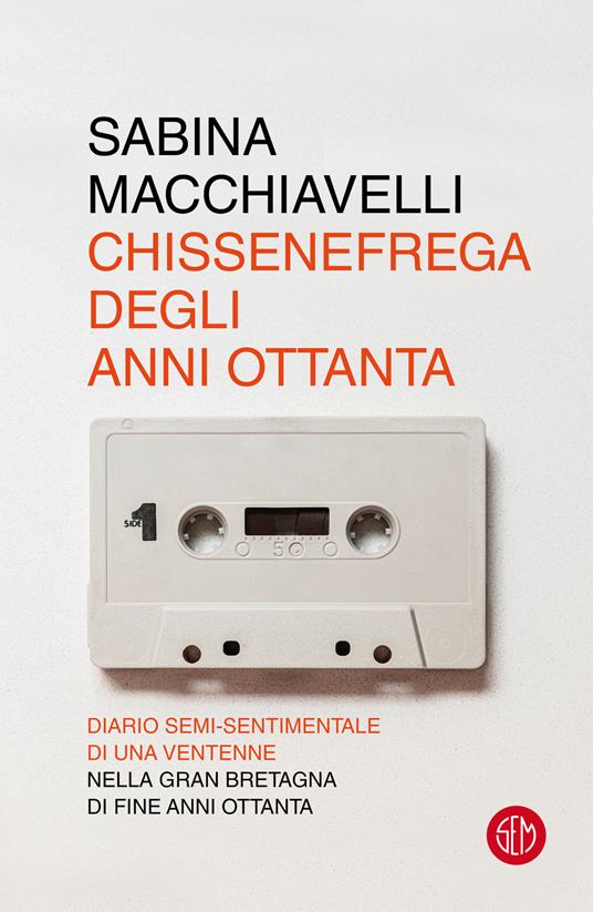 Chissenefrega degli anni Ottanta - Sabina Macchiavelli - copertina