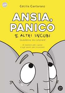 Ansia, panico e altri incubi. Quaderno da colorare